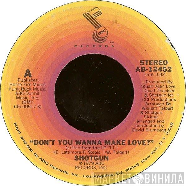 Shotgun  - Don't You Wanna Make Love?