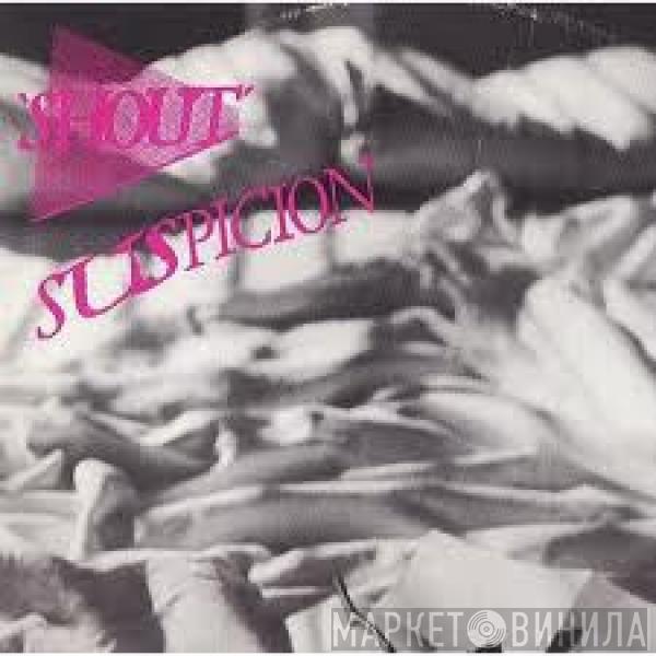 Shout  - Suspicion