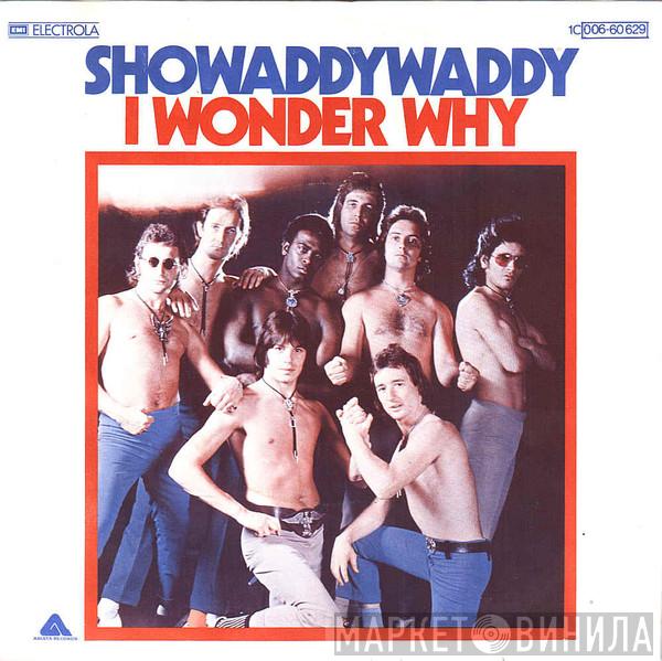  Showaddywaddy  - I Wonder Why