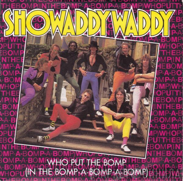 Showaddywaddy - Who Put The Bomp (In The Bomp-A-Bomp-A-Bomp)