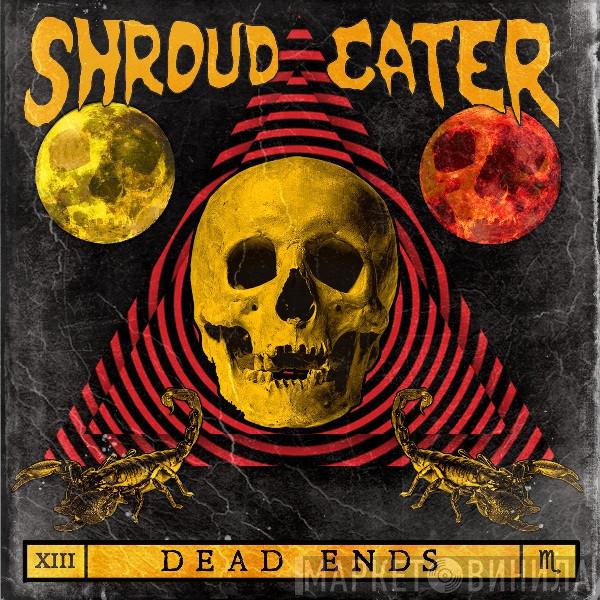  Shroud Eater  - Dead Ends