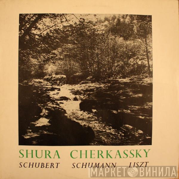 Shura Cherkassky, Franz Schubert, Robert Schumann, Franz Liszt - Schubert - Schumann - Liszt