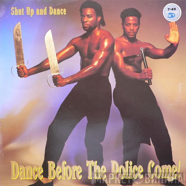 Shut Up & Dance - Dance Before The Police Come!