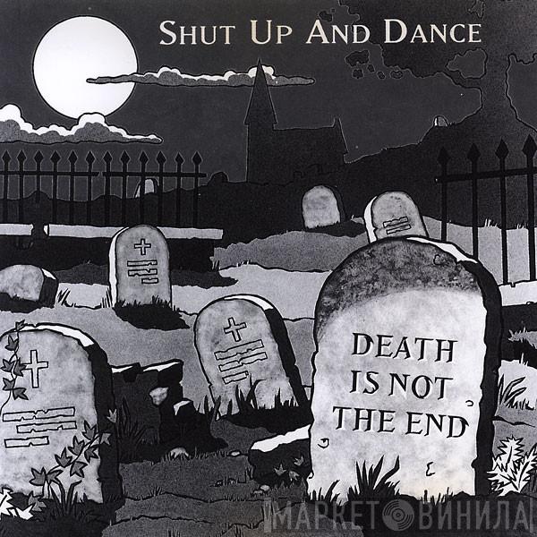 Shut Up & Dance - Death Is Not The End