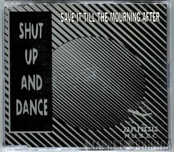 Shut Up & Dance - Save It Till The Mourning After