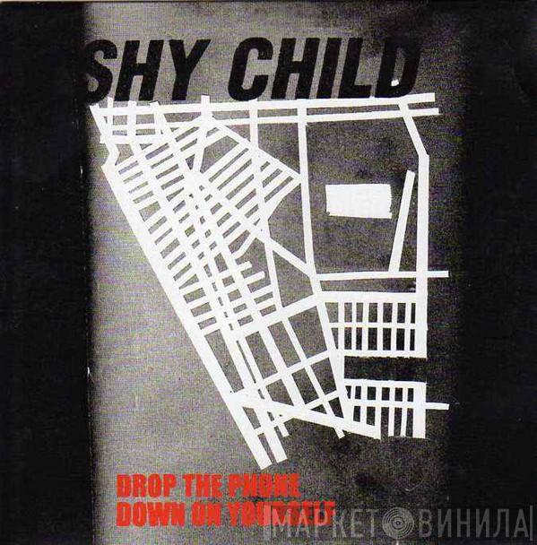 Shy Child - Drop The Phone / Down On Yourself