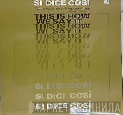  - Si Dice Cosi - This Is How We Say It. A BBC Television Course Of 26 Progammes For Beginners In Italian - Record 1