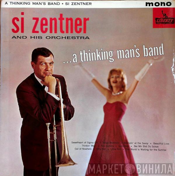 Si Zentner And His Orchestra - ...A Thinking Man's Band