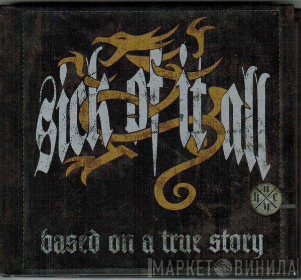  Sick Of It All  - Based On A True Story