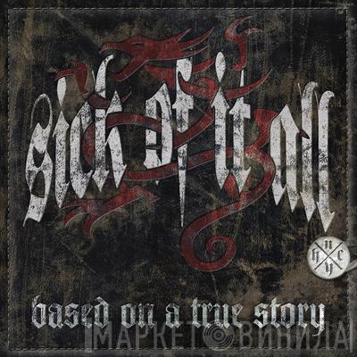  Sick Of It All  - Based On A True Story