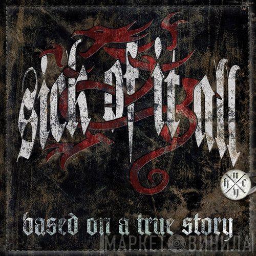  Sick Of It All  - Based On A True Story