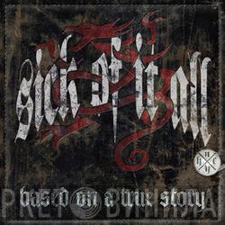  Sick Of It All  - Based On A True Story