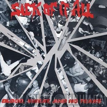  Sick Of It All  - Blood, Sweat And No Tears