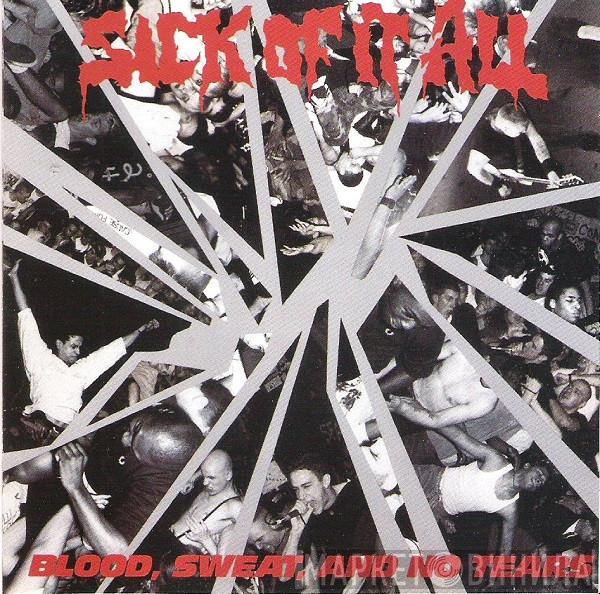  Sick Of It All  - Blood, Sweat And No Tears