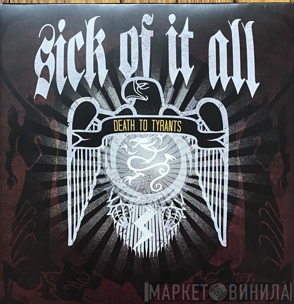  Sick Of It All  - Death To Tyrants