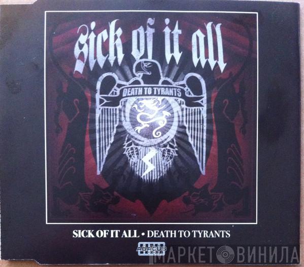  Sick Of It All  - Death To Tyrants