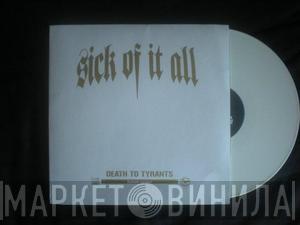  Sick Of It All  - Death To Tyrants