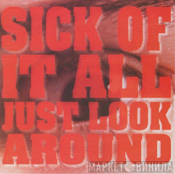  Sick Of It All  - Just Look Around