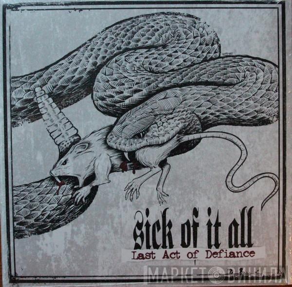  Sick Of It All  - Last Act Of Defiance