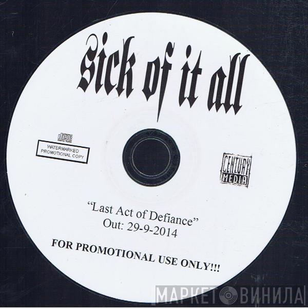  Sick Of It All  - Last Act Of Defiance