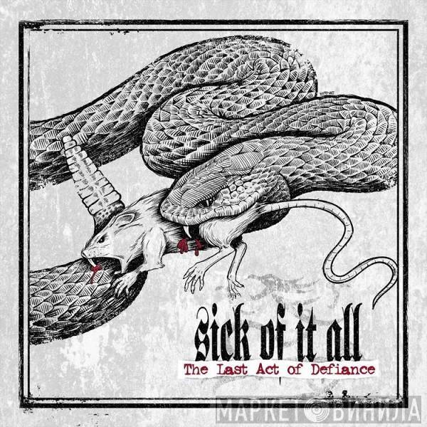  Sick Of It All  - Last Act Of Defiance