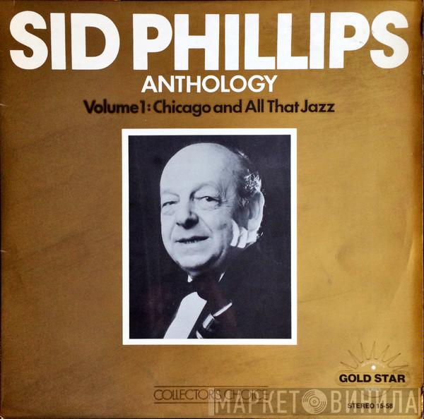 Sid Phillips Band - Sid Phillips Anthology Volume 1: Chicago And All That Jazz