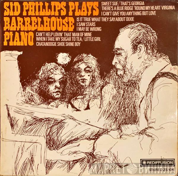 Sid Phillips - Sid Phillips Plays Barrel House Piano