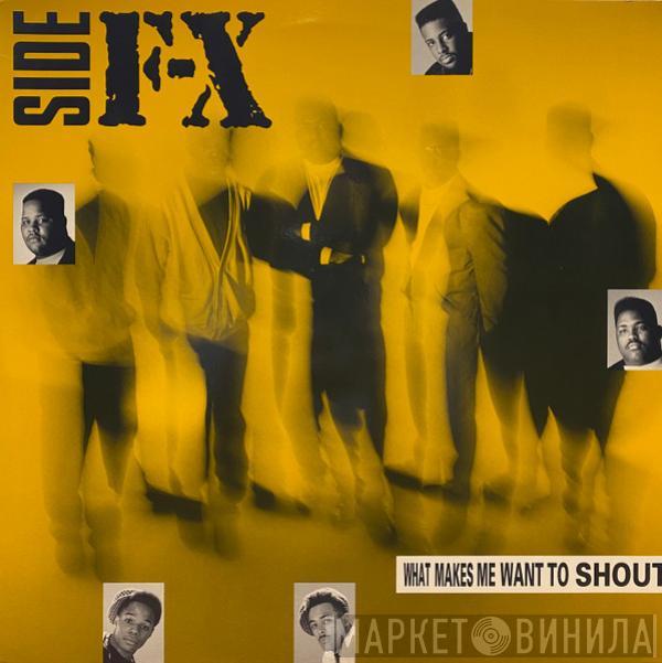 Side F/X - What Makes Me Want To Shout