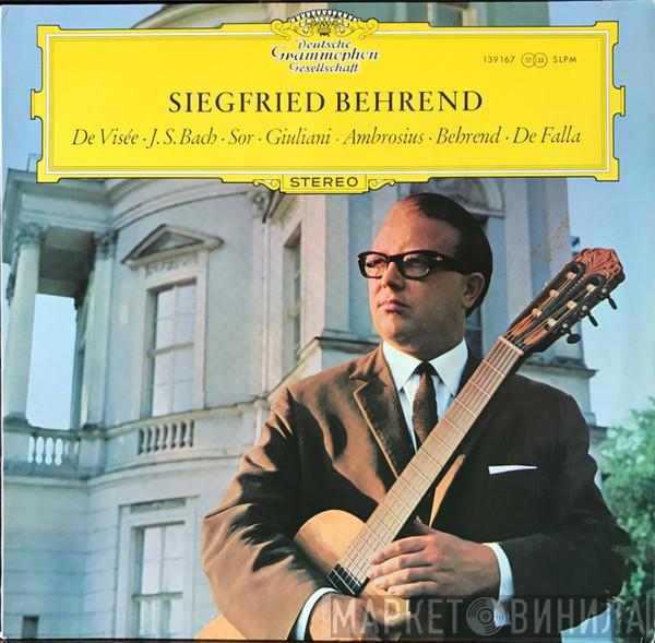 Siegfried Behrend, Robert de Visée, Johann Sebastian Bach, Fernando Sor, Mauro Giuliani , Hermann Ambrosius, Manuel De Falla - Siegfried Behrend