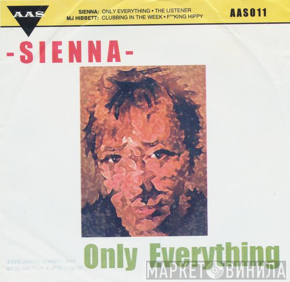 Sienna , Mj Hibbett - Only Everything / Clubbing In The Week