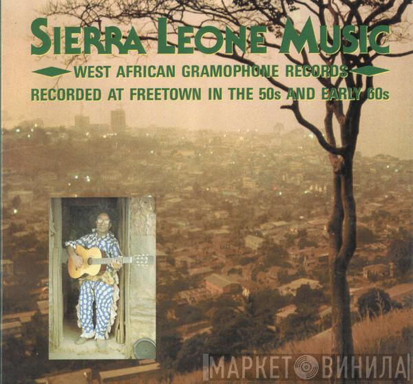  - Sierra Leone Music (West African Gramophone Records - Recorded At Freetown In The 50s And Early 60s)