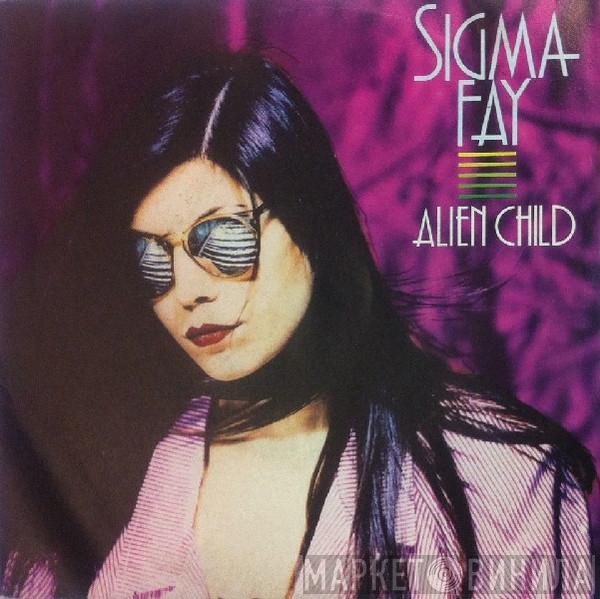 Sigma Fay - Alien Child