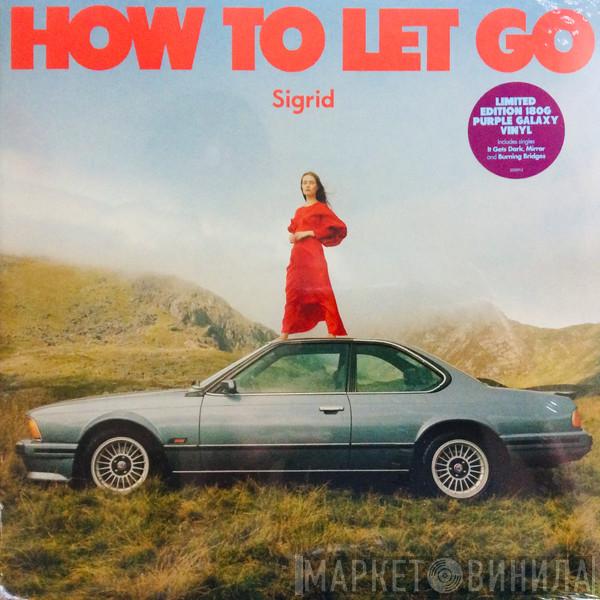 Sigrid  - How To Let Go