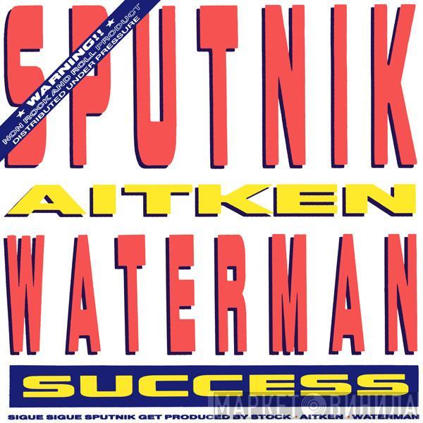 Sigue Sigue Sputnik, Stock, Aitken & Waterman - Success