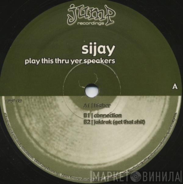 Sijay - Play This Thru Yer Speakers