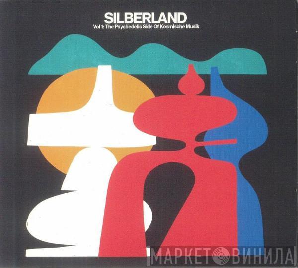  - Silberland Vol 1: The Psychedelic Side Of Kosmische Musik (1972-1986)