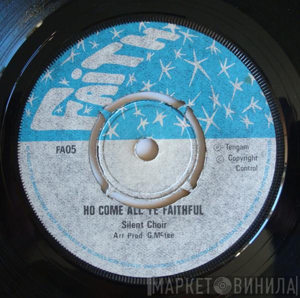 Silent Choir - Ho Come All Ye Faithful / Silent Night
