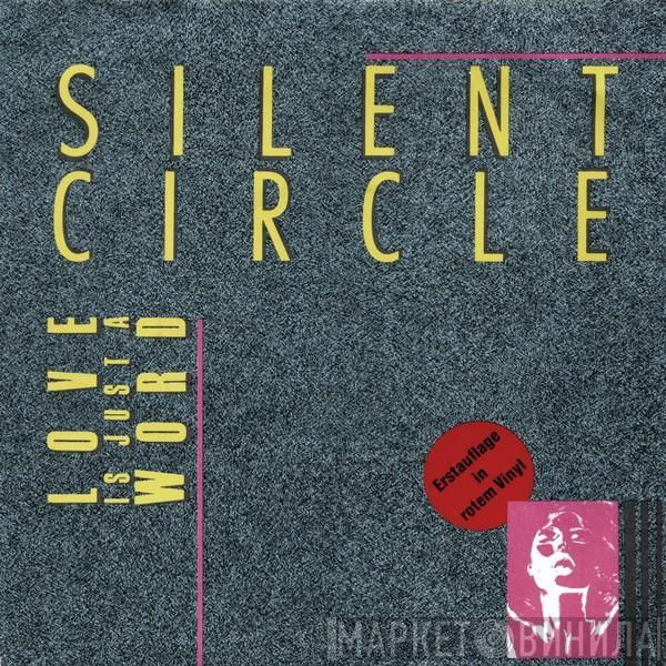 Silent Circle - Love Is Just A Word