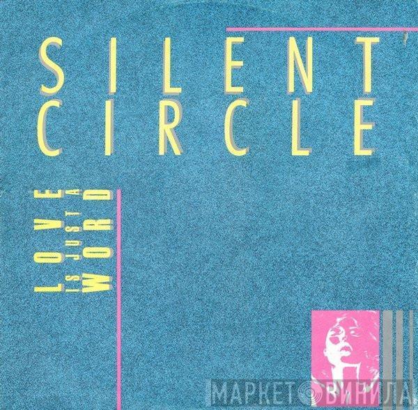 Silent Circle - Love Is Just A Word