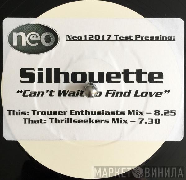 Silhouette - Can't Wait To Find Love