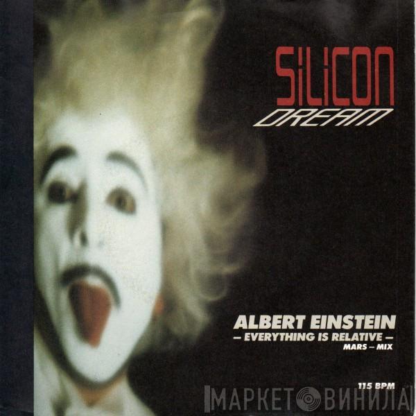 Silicon Dream - Albert Einstein - Everything Is Relative