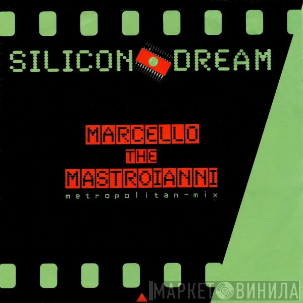 Silicon Dream - Marcello The Mastroianni