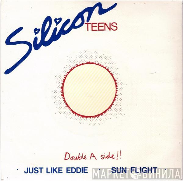 Silicon Teens - Just Like Eddie / Sun Flight