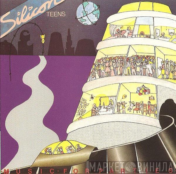  Silicon Teens  - Music For Parties