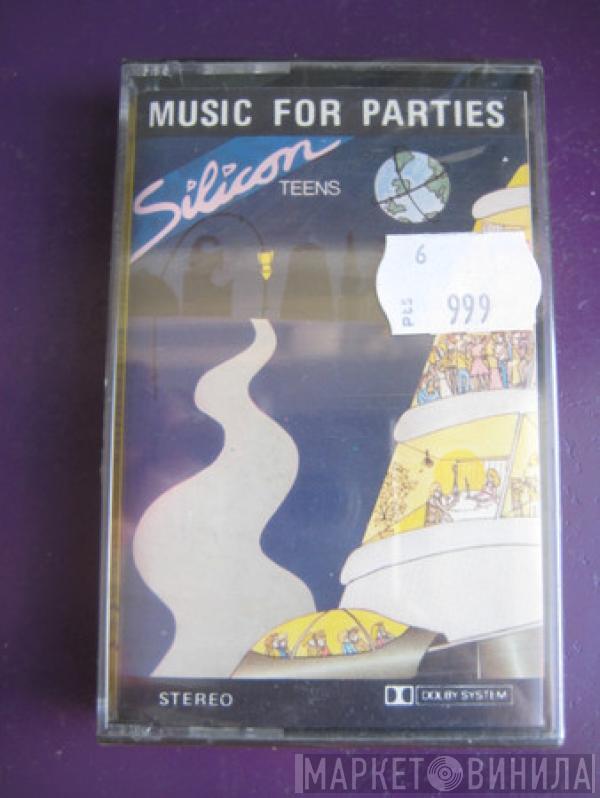  Silicon Teens  - Music For Parties