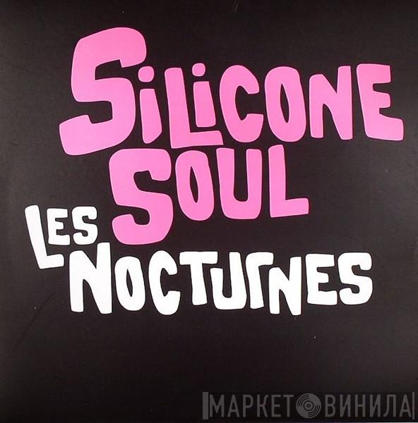 Silicone Soul - Les Nocturnes