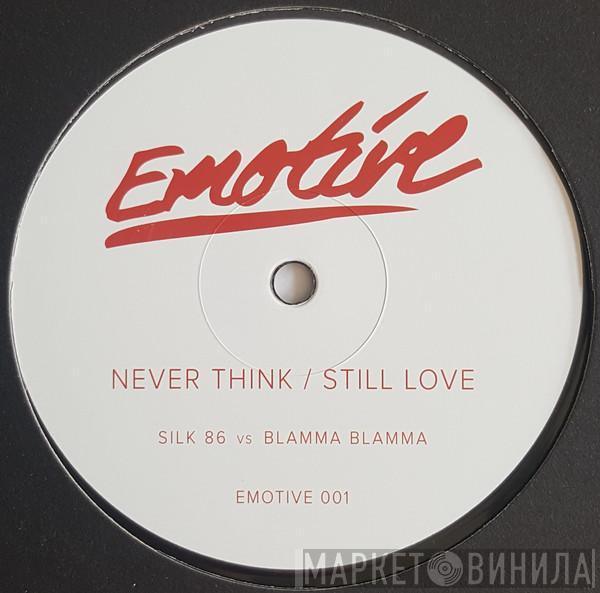 Silk 86, Blamma! Blamma! - Never Think / Still Love