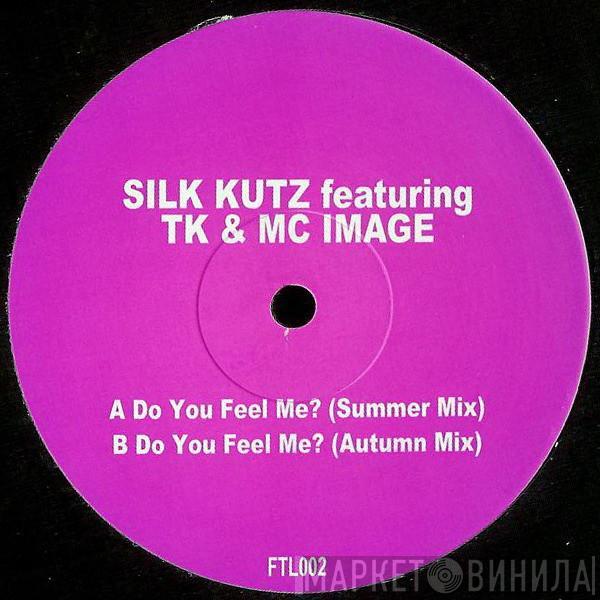 Silk Kutz, TK , MC Image - Do You Feel Me?