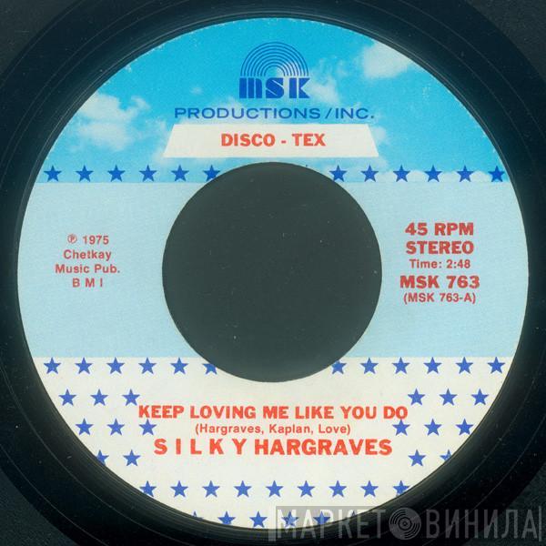 Silky Hargreaves - Keep Loving Me Like You Do