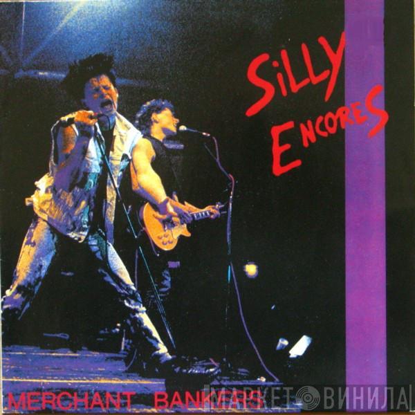 Silly Encores - Merchant Bankers